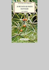 JE RECOLTE LES FRUITS SAUVAGES GUY DEWERS