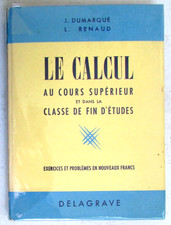 Le Calcul au Cours Supérieur J. Dumarqué, L. Renaud, Ray-Lambert Delagrave 1961