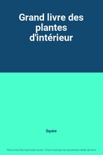 Grand livre des plantes d'intérieur, Squire