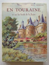 En Touraine et sur les bords de la Loire- H. Debraye Les Beaux Pays Arthaud 1929