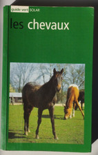 GUIDE VERT LES CHEVAUX  - CHEVAL - EDITIONS SOLAR 2000