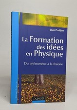 La Formation des idées en Physique : Du phénomène à la théorie|Dunod|Comme neuf