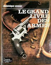 MILITARIA - LE GRAND LIVRE DES ARMES - Dominique Venner  - LD10032