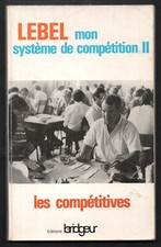 LEBEL . MON SYSTEME DE COMPETITION II . LES COMPETITIVES . bridge