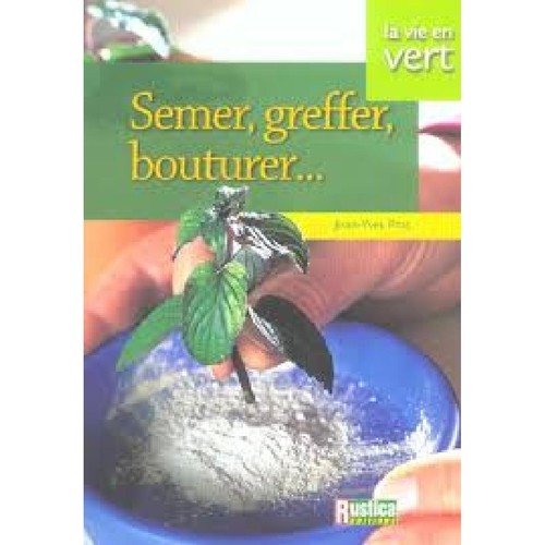 Livre semer greffer - livre, semer,greffer,bouturer..