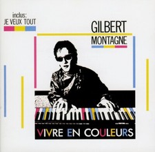 GILBERT MONTAGNÉ  vivre en