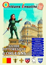 Orléans Insolite - Guide pittoresque d'Orléans - 100 pages couleurs - 
