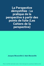 La Perspective démystifiée : La pratique de la perspective à partir des points d