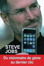 Steve Jobs - Du visionnaire de génie au dernier clic - Ribes, Stéphane