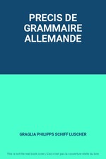 PRECIS DE GRAMMAIRE ALLEMANDE, GRAGLIA PHILIPPS SCHIFF LUSCHER