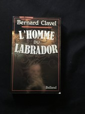 LIVRE BERNARD CLAVEL L'HOMME DU LABRADOR BALLAND  1982 ROMAN