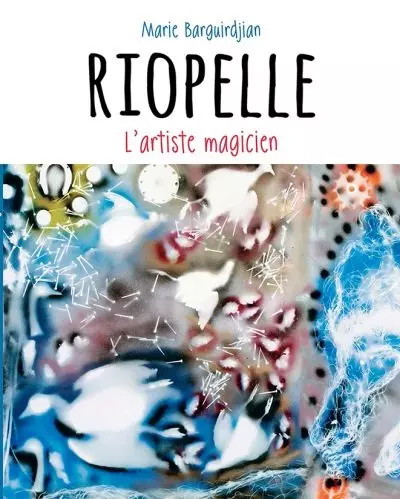 Riopelle artiste magicien - riopelle:,