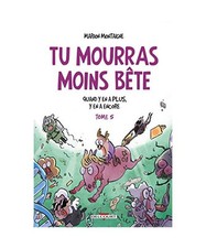 Tu mourras moins bête T05