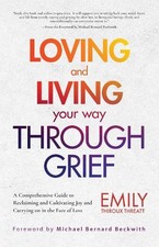 Emily Thiroux Threatt Loving and Living Your Way Through Grief (Poche)