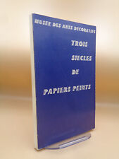 Trois siècles de papiers peints Catalogue de l'exposition au Musée des Arts Déco