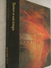 Turner et son temps, 1775-1851. Edition Time-Life 1981 . En français