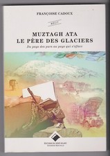 MUZTAGH ATA le père des glaciers Françoise Cadoux livre récit montagne