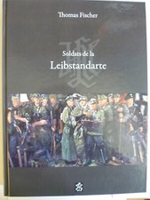 Soldats de la Leibstandarte  de Thomas Fischer - Editions de l'Homme libre  2012