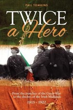 Twice a Hero: From the trenches of the Great War to the ditches of the Irish