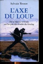 L'axe du loup De la Sibérie à l'Inde sur les pas des évadés du Go