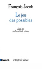 Le Jeu des possibles : Essai sur la diversité du vivant, François Jacob