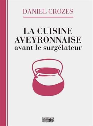 Cuisine aveyronnaise avant - aveyronnaise,
