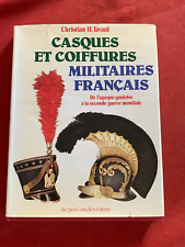 LES CASQUES ET COIFFURES MILITAIRES FRANCAIS - DES GAULOIS A 1945 - DEDICACE