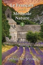 Le Francais par la Methode Nature, 2 [French] by Jensen, Arthur [Paperback] NEUF