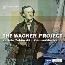 THE WAGNER PROJECT - ZUKOWSKI,KATHRIN & KAMMER MUSIK KOLN   CD NEUF