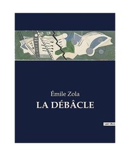 LA DÉBÂCLE, Zola, Émile