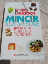 Livre  MINCIR SUR MESURE grâce à la CHRONO NUTRITION Alain Delabos 365 pages.