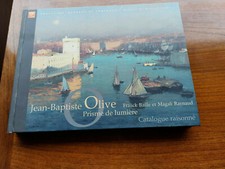 PEINTRE JEAN BAPTISTE OLIVE  PRISME DE LUMIERE CATALOGUE RAISONNE 238 PAGES