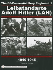 SS-Panzer-Artillery Regiment 1: Leibstandarte Adolf Hitler, 1940-1945 - Schiffer