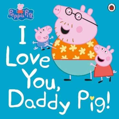 Peppa pig love you daddy - peppa,
