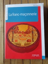 La franc-maçonnerie par Alain Quéruel  éditions Eyrolles 2011