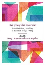 The Synergistic Classroom: Interdisciplinary Teaching in the Small College Setti