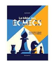 La bible des échecs: Apprendre à jouer comme un maître, Marsh, Sean