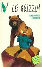 Le grizzly - James Oliver Curwood - V678737