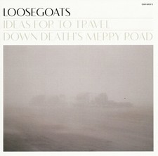 LOOSEGOATS - IDEAS FOR TO TRAVEL DOWN DEATH'S MERRY ROAD  CD NEUF 