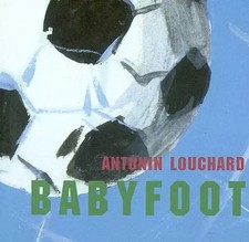 Babyfoot, Antonin Louchard