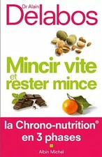 Mincir vite et rester mince : La Chrono-nutrition en 3 phases, Alain Delabos