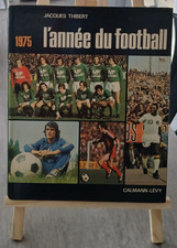 Livre L'Année du football 1975 Jacq. Thibert Calmann Levy  asse pelé beckenbauer