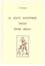 Il Faut Souffrir Pour Être Beau - J. BREYER
