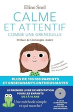 Calme et attentif comme une grenouille: La méditation pour les enfants... avec l