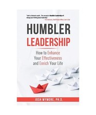 Humbler Leadership: How to Enhance Your Effectiveness and Enrich Your Life, Wymo