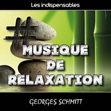 CD Les indispensables : # Musique de relaxation - Georges Schmitt