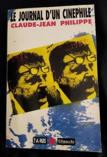 Le journal d'un cinephile par Claude-Jean Philippe Edition Filipacchi 1990