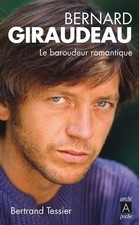 Bernard Giraudeau: Le baroudeur romantique - Tessier, Bernard