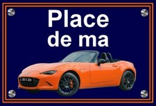 plaque " Place de ma MAZDA MX-5 30 ème anniversaire " ( 22 cm x 15 cm x 3 mm  )