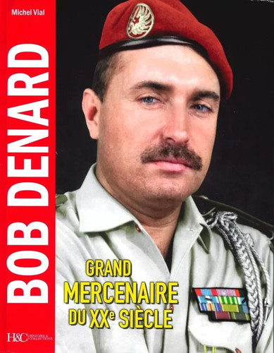 Bob denard grand mercenaire - denard,